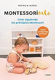 Montessorízate: Criar siguiendo los principios Montessori (Crecer en familia)